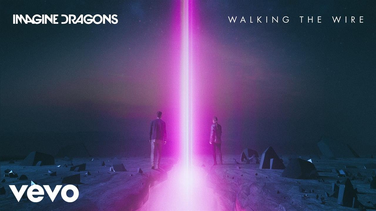 想象中的龍 走鋼絲 音頻 Imagine Dragons Walking The Wire Audio Voicetube 看影片學英語