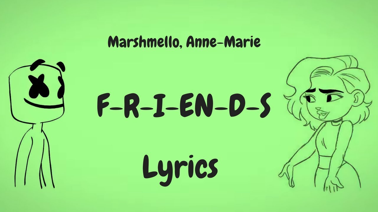 Anne Marie friends Lyrics. Friends Marshmallow Anne-Marie. Friends песня. 18.Marshmello & Anne-Marie - friends.