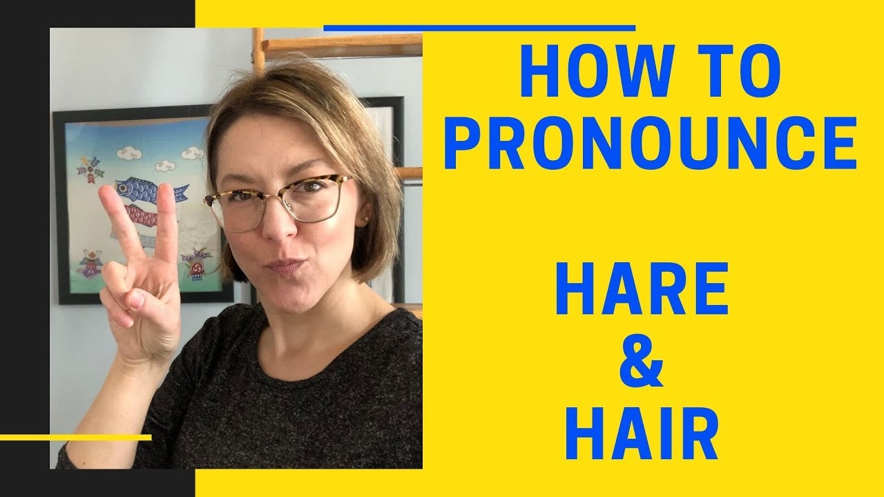 How to Pronounce HAIR & HARE - American English Homophone Pronunciation  Lesson - VoiceTube: Learn English through videos!